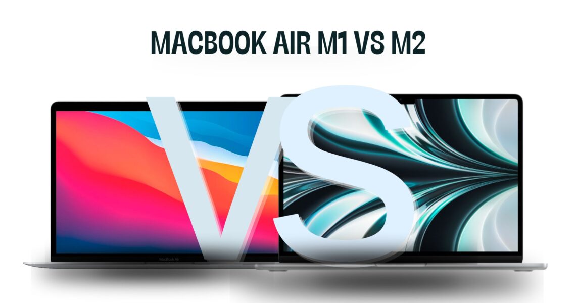 MacBook Air M1 vs M2: A detailed look