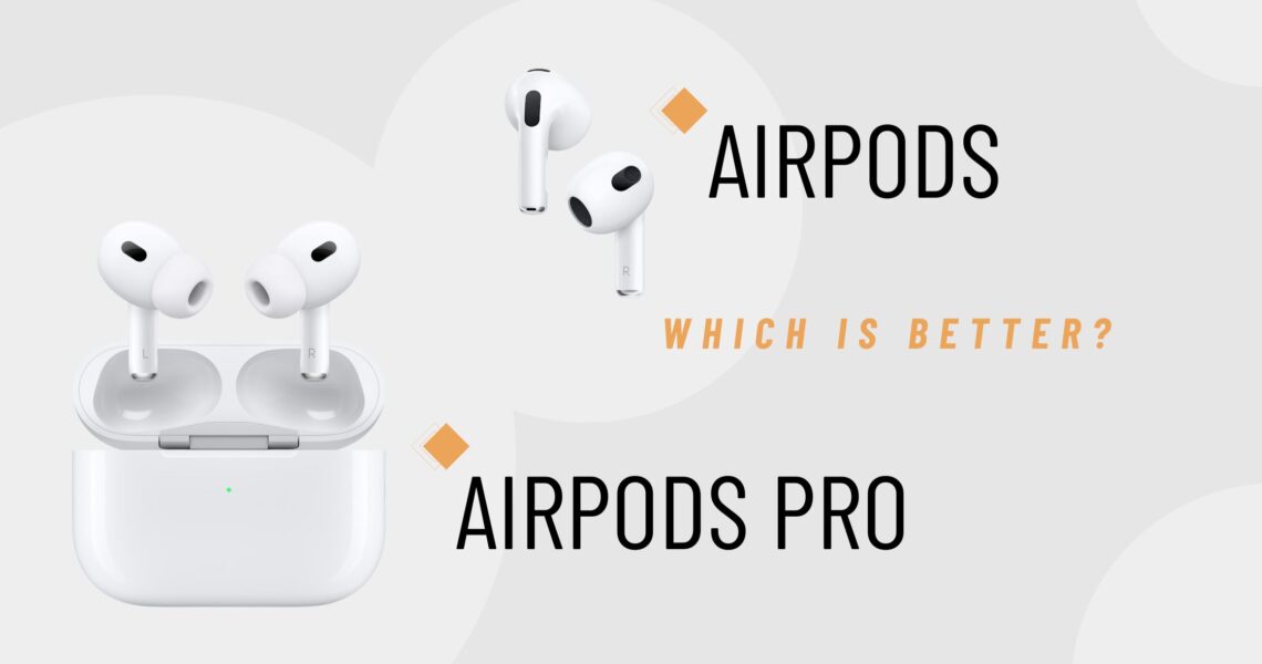 AirPods vs AirPods Pro: Which one to choose?