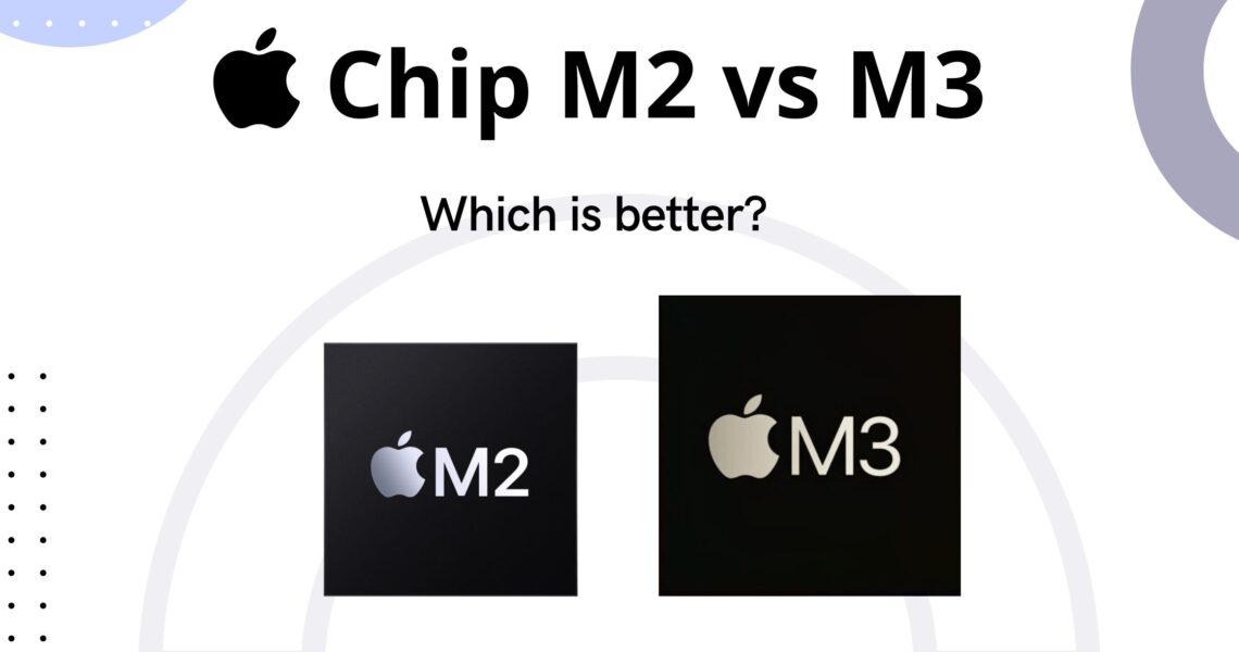 Chip M3 vs Chip M2: Which is better?