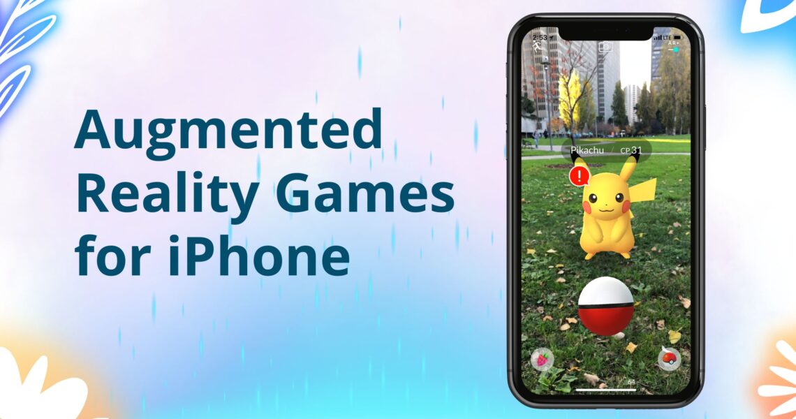 The Best Augmented Reality Games for iPhone in 2024: A Complete Guide