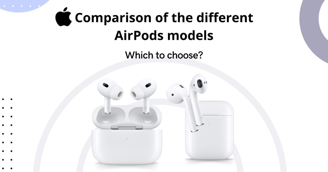 Comparative AirPods models: Which one to choose?