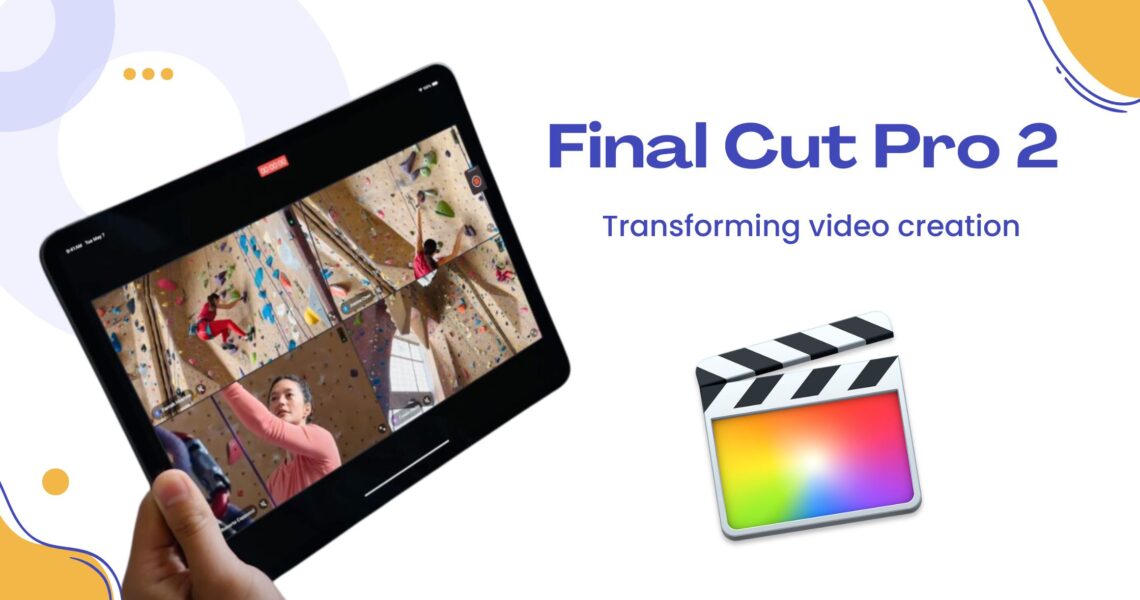 Final Cut Pro 2 for iPad: Transforming Video Creation