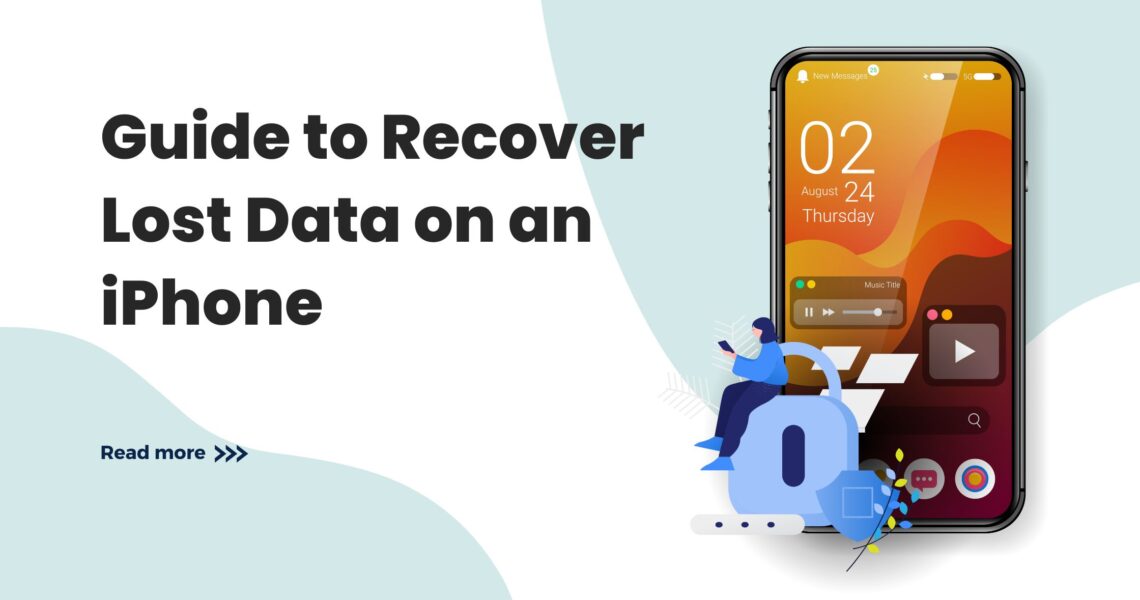 Complete Guide to Recover Lost Data on an iPhone