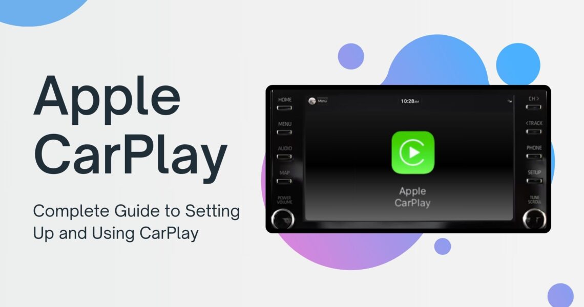 Complete Guide to Setting Up and Using Apple CarPlay