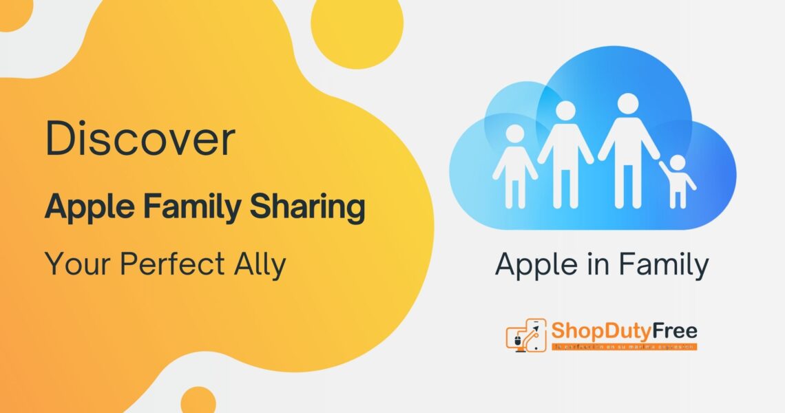 Discover Apple Family Sharing: Your Perfect Ally