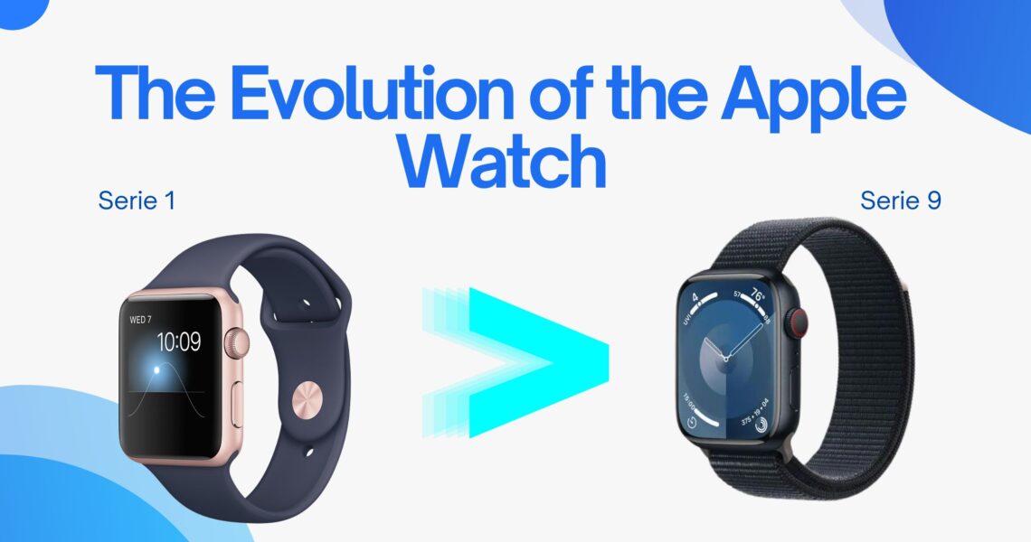 The Evolution of the Apple Watch: From Series 1 to Series 9